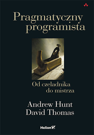 Pragmatyczny programista. Od czeladnika do mistrza - ciekawa książka nie tylko o samym programowaniu