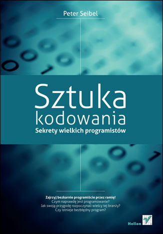 Sztuka kodowania. Sekrety wielkich programistów - odpowiedzi wybitnych programistów na pytanie czym jest kodowanie